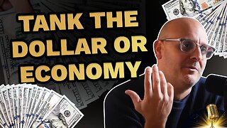 Tank the dollar or economy?