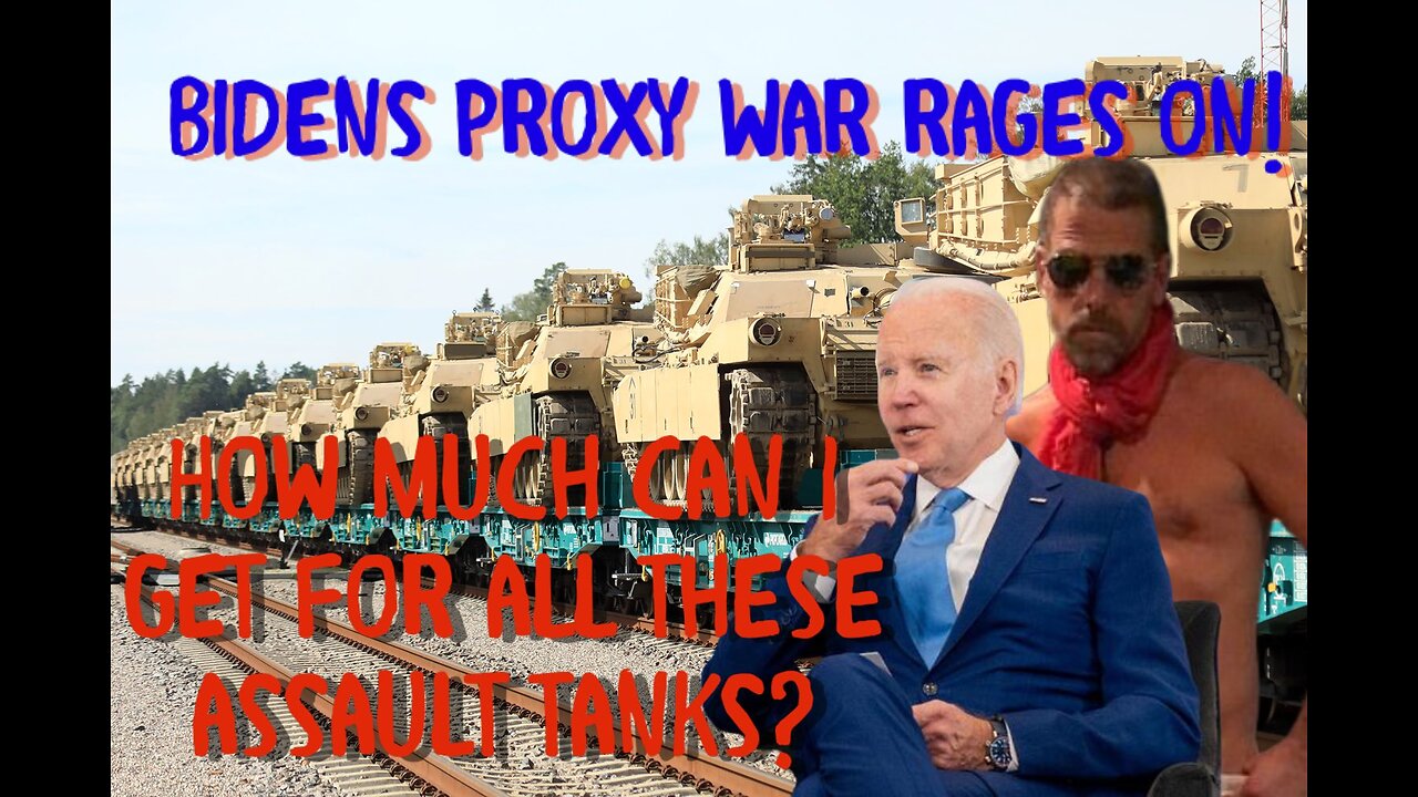 BIDEN SENDS 31 ABRAMS TANKS TO UKRAINE AND GERMANY SAYS THE QUIET PART OUT LOUD