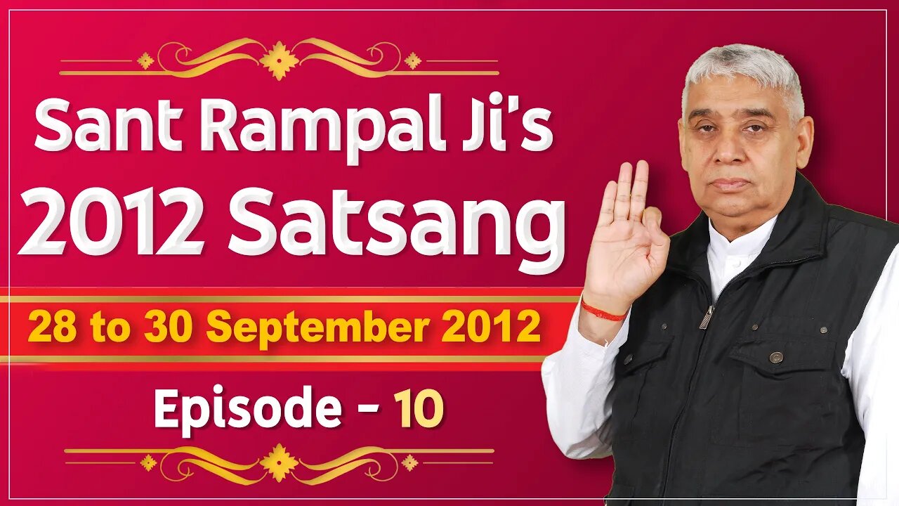 Sant Rampal Ji's 2012 Satsangs | 28 to 30 September 2012 HD | Episode - 10 | SATLOK ASHRAM