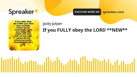 If you FULLY obey the LORD **NEW**