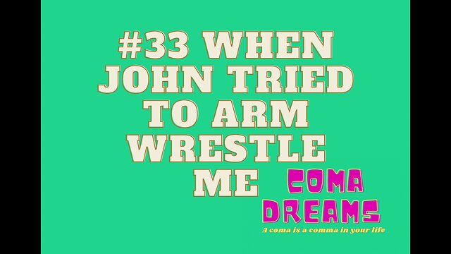 #33 WHEN JOHN TRIED TO ARM WRESTLE ME