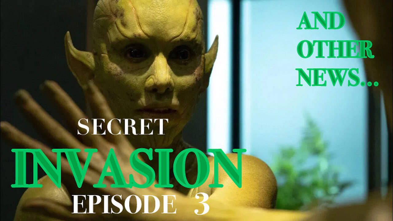 Secret Invasion Ep3 - And Other News...
