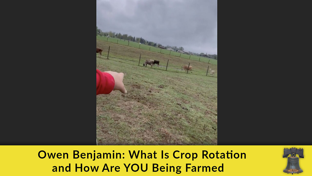 Owen Benjamin: What Is Crop Rotation and How Are YOU Being Farmed