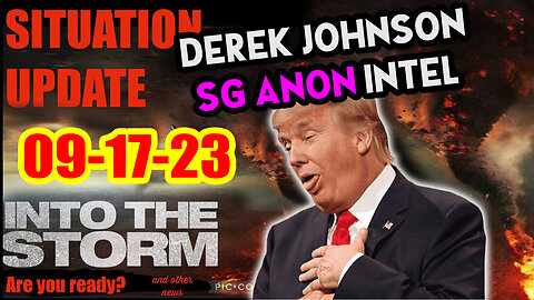 Situation Update 09/17/23 ~ Trump Return - Q Post - White Hats Intel ~ Derek Johnson Decode. SGAnon