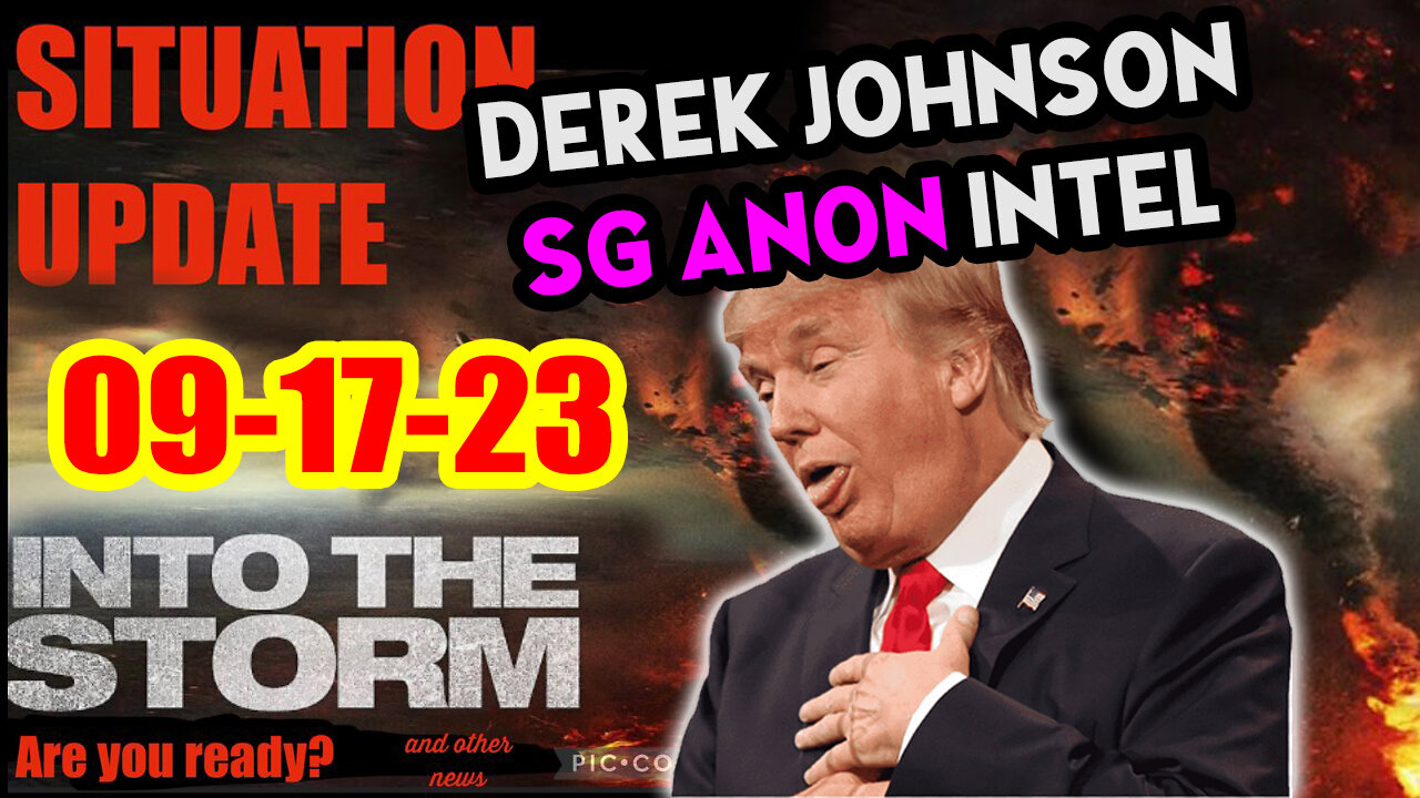 Situation Update 09/17/23 ~ Trump Return - Q Post - White Hats Intel ~ Derek Johnson Decode. SGAnon