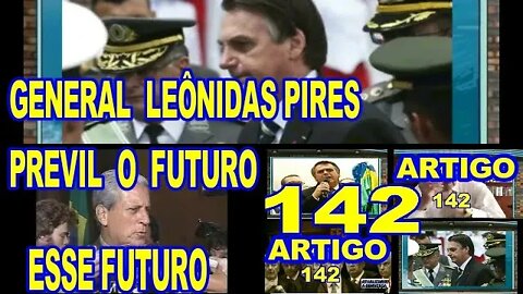 GENERAL LEÔNIDAS PIRES VIU O FUTURO..., ART. 142, ESSE FUTURO .