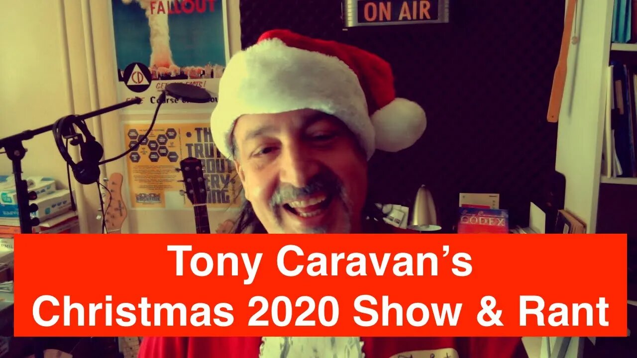 Tony Caravan's Christmas 2020 Show & Rant