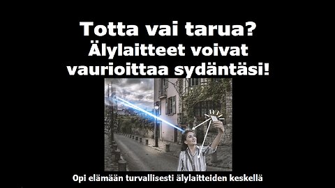 Totta vai tarua Älylaitteet voivat vaurioittaa sydäntäsi