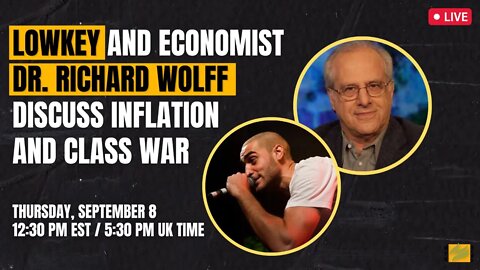 LIVE: Lowkey & Economist Dr. Richard Wolff Discuss Inflation & Class War