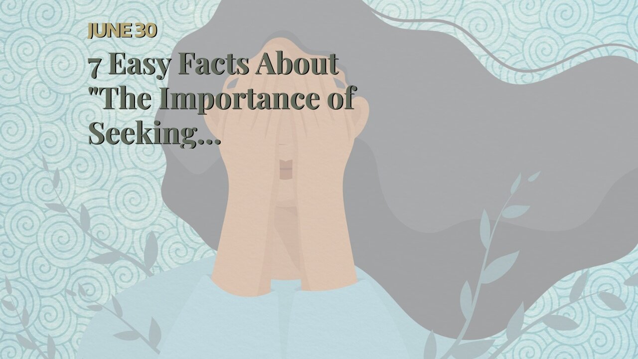 7 Easy Facts About "The Importance of Seeking Professional Help for Depression and Anxiety" Des...