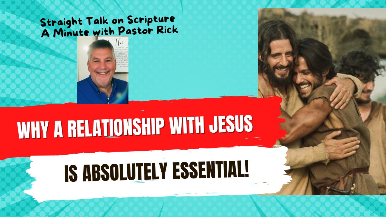 A minute with Pastor Rick…. A relationship with Jesus is essential!