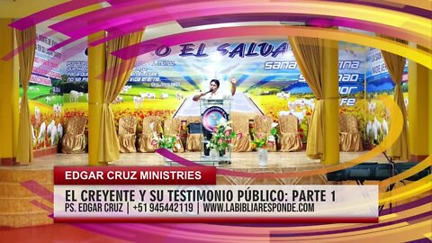 EL CREYENTE Y SU TESTIMONIO PÚBLICO: Parte 1 - EVANGELISTA EDGAR CRUZ