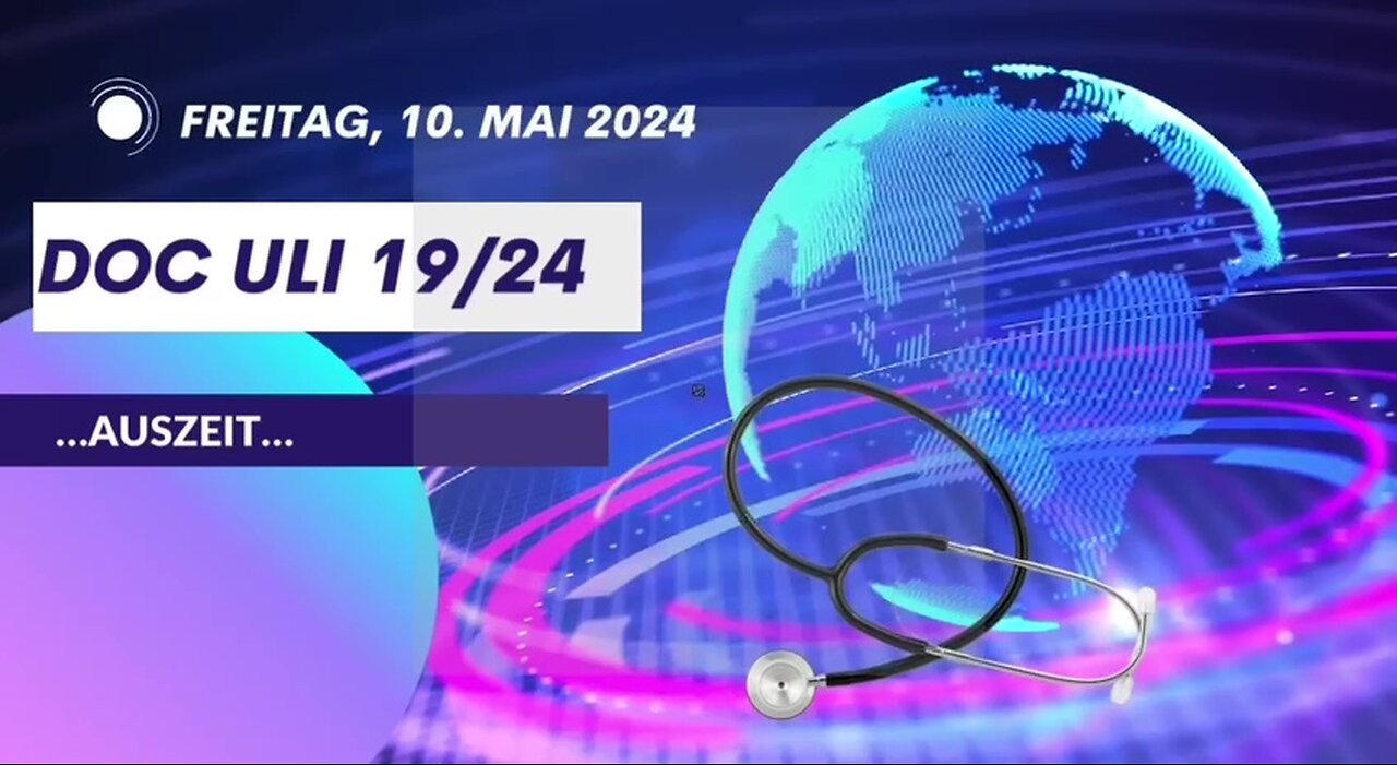 May 11, 2024...🚑🇪🇺 ...DOC ULI...19/24…"..AUSZEIT.."..🇪🇺🚑..🇨🇭🇦🇹🇩🇪