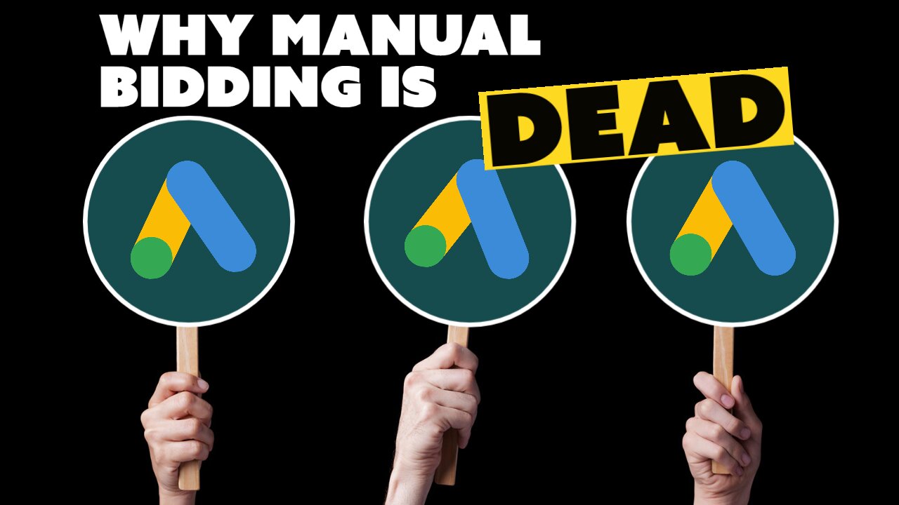 Google Ads, Why Manual Bidding Is Dead