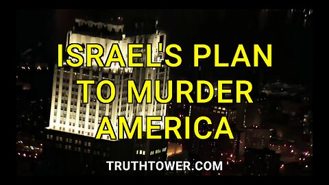 ISRAEL'S PLAN TO MURDER AMERICA