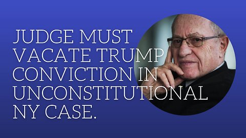 Judge must vacate Trump conviction in unconstitutional NY case.