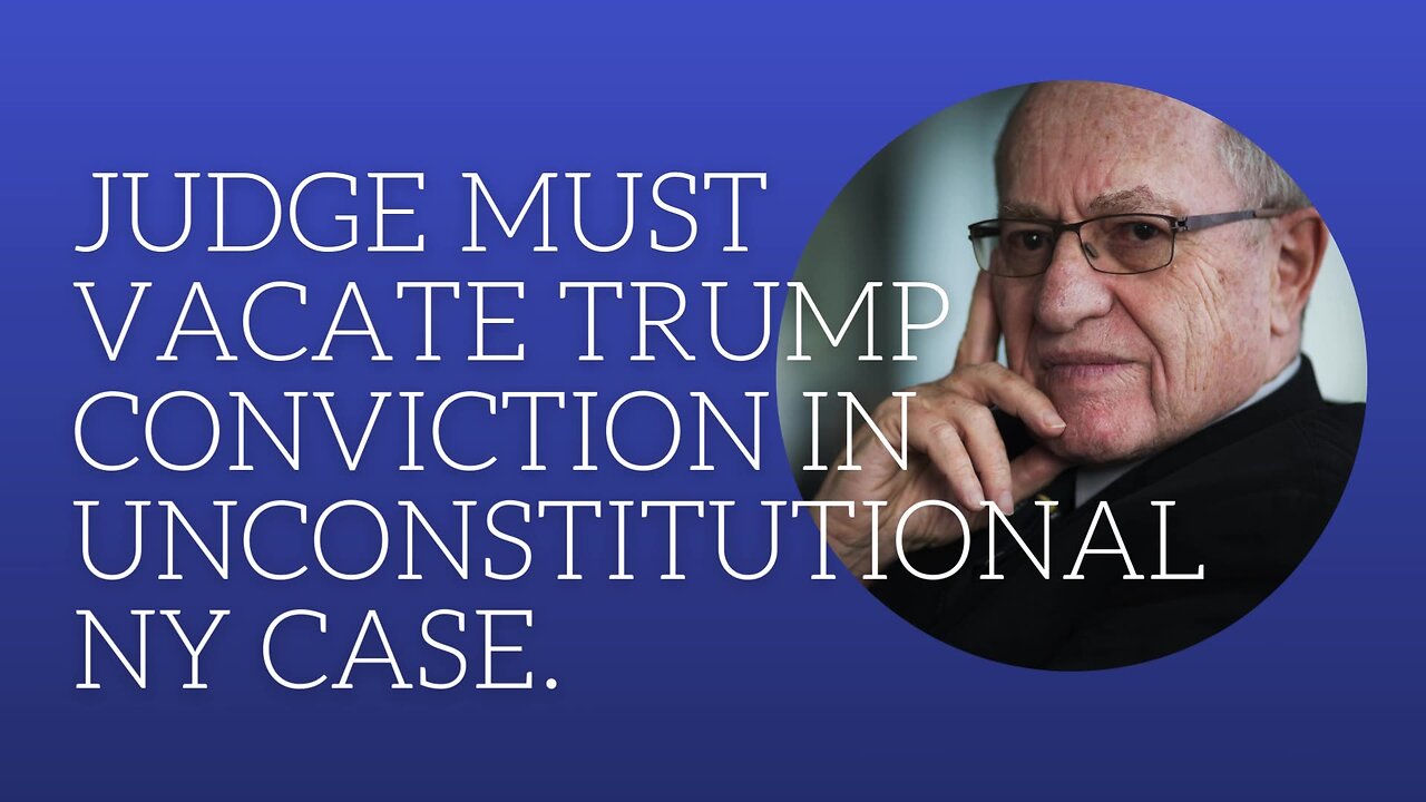 Judge must vacate Trump conviction in unconstitutional NY case.