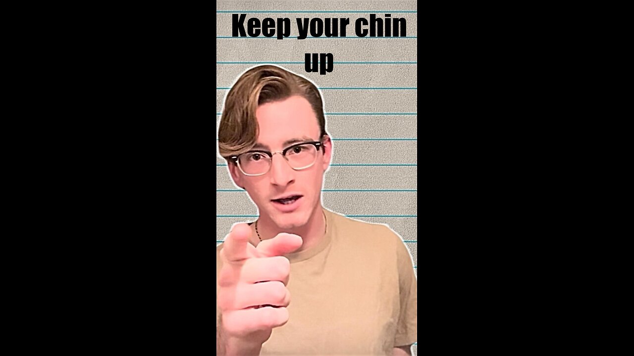 Keep Your Chin Up