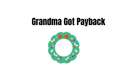 Grandma Got Payback