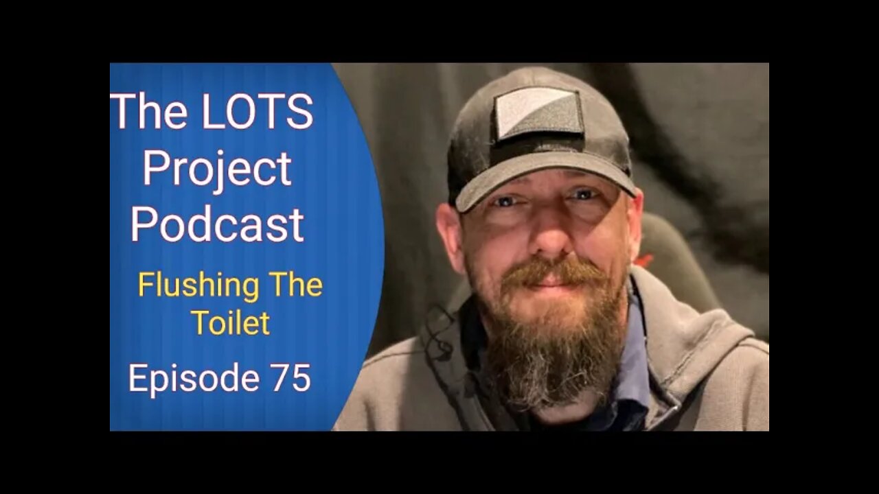 Flushing The Toilet Episode 75 The LOTS Project