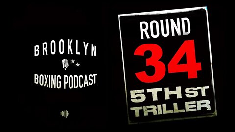 BROOKLYN BOXING PODCAST - ROUND 34 - 5TH ST TRILLER