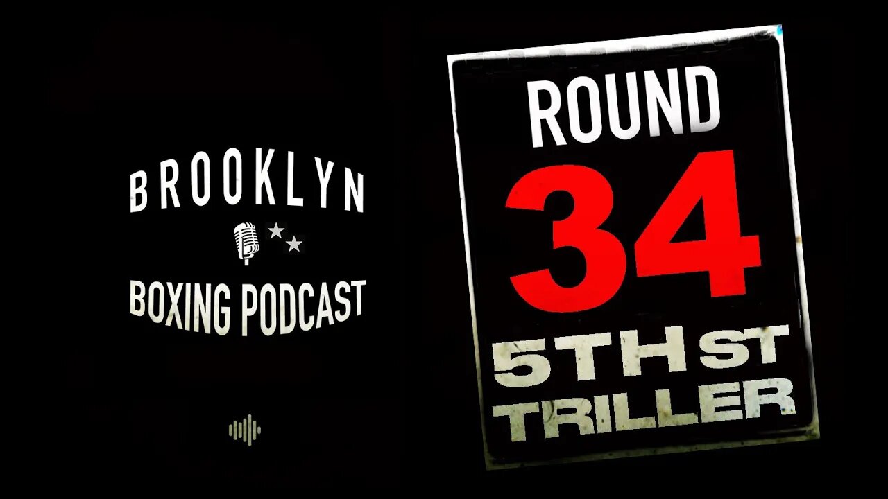 BROOKLYN BOXING PODCAST - ROUND 34 - 5TH ST TRILLER