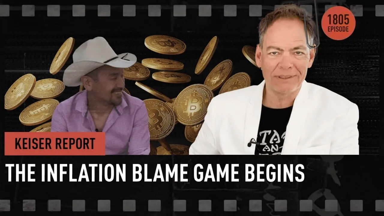 The Inflation Blame Game Begins - Keiser Report