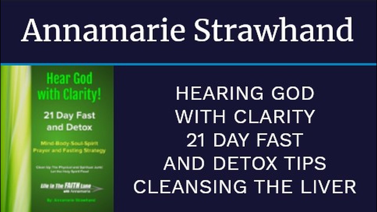 Hearing God with Clarity - 21 Day Fast and Detox Tips - Cleansing The Liver