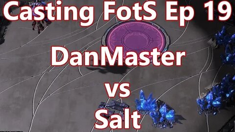 Casting FotS Episode 19 DanMaster vs Salt: Naturals are Overrated