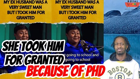 She Took Him For Granted Because She Had Got A PHD.