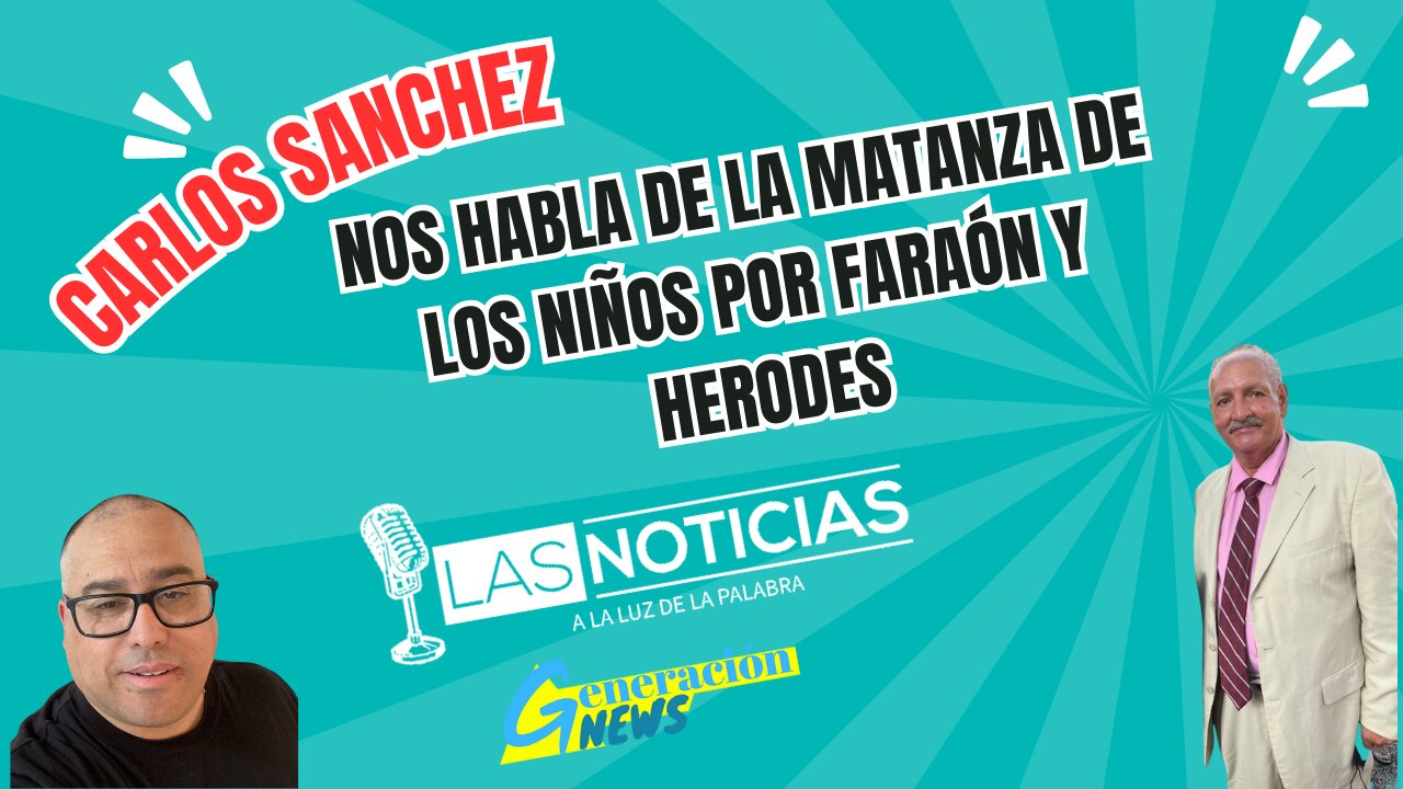 Carlos Sanchez nos habla de la matanza de los niños por faraón y Herodes.