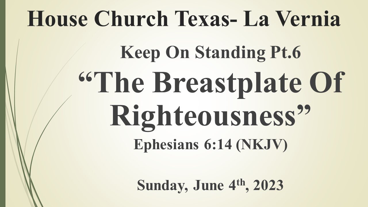 Keep On Standing Pt.5 -The Breastplate Of Righteousness-House Church Texas- 6-4-2023