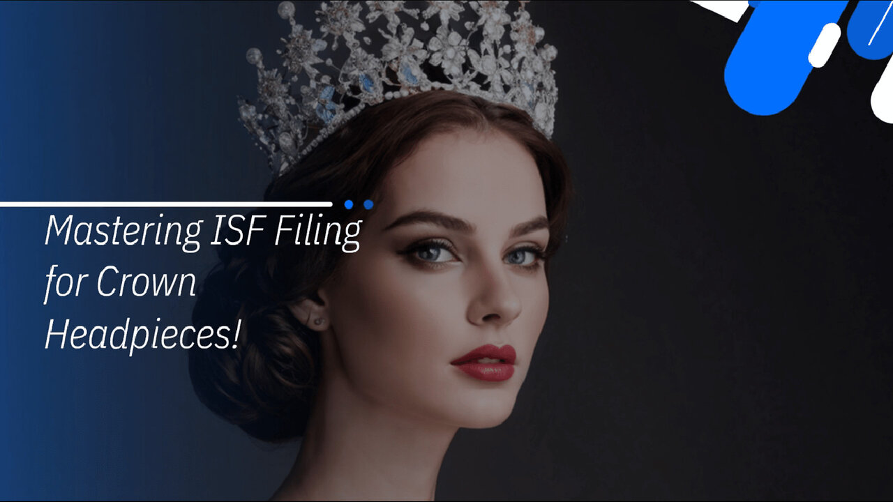 Unlocking the Secrets of Importer Security Filing for Crown Headpieces