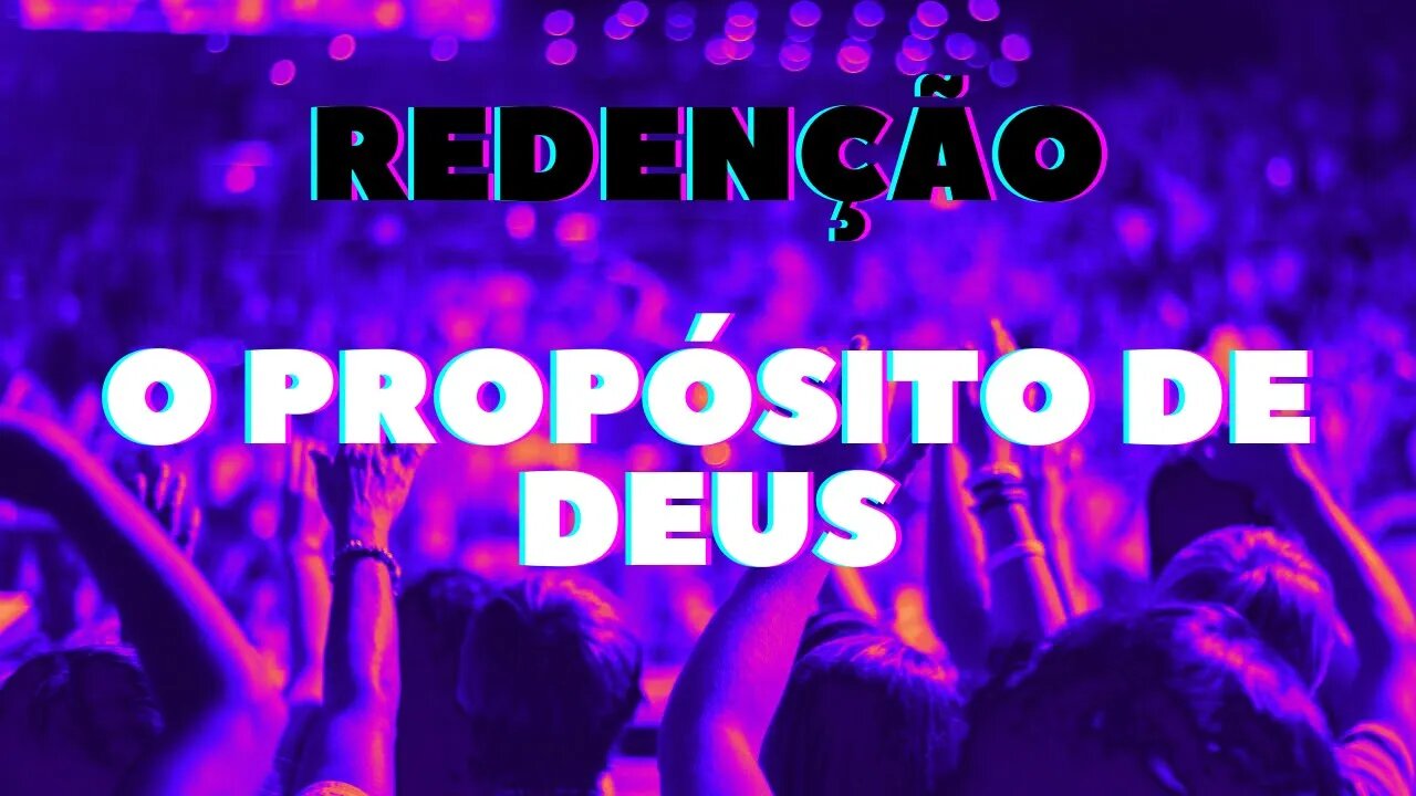 Redenção - o propósito de Deus | Pr. Mizael Nogueira