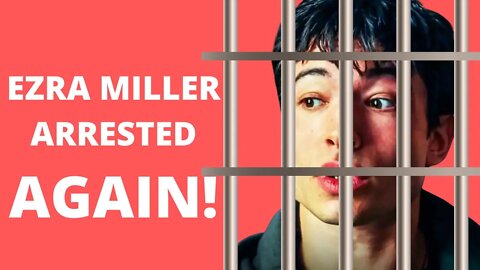 WARNER BROTHERS IN PANIC! EZRA MILLER ARRESTED AGAIN!