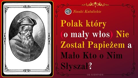 Polak który (o mały włos) nie został papieżem a mało kto o Nim Słyszał? | 06 Sierpień