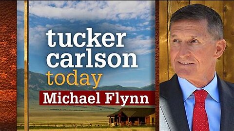 Tucker Carlson Today | Framing Michael Flynn