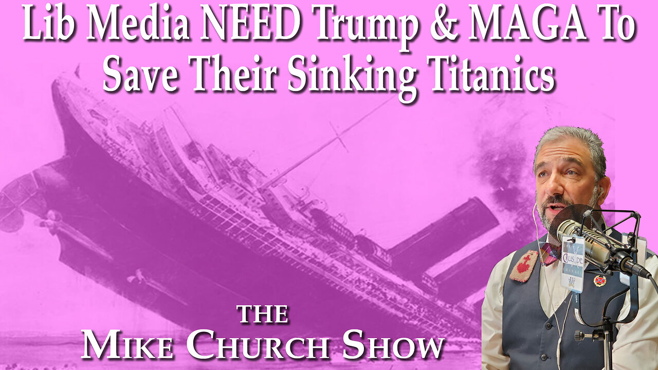 The Lib Media NEED Trump and MAGA to Save Their Sinking Titanic