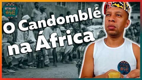 Como é o Candomblé na África? - EP #105