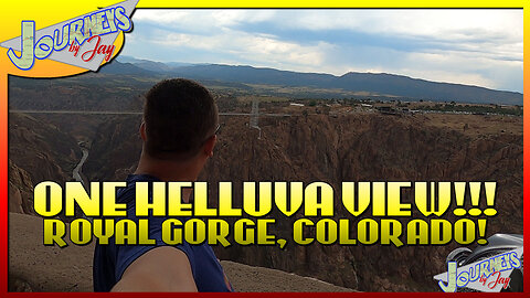 RVing THE ROYAL GORGE, COLORADO | When Bridges Get REALLY High! Season 1 : Episode 4