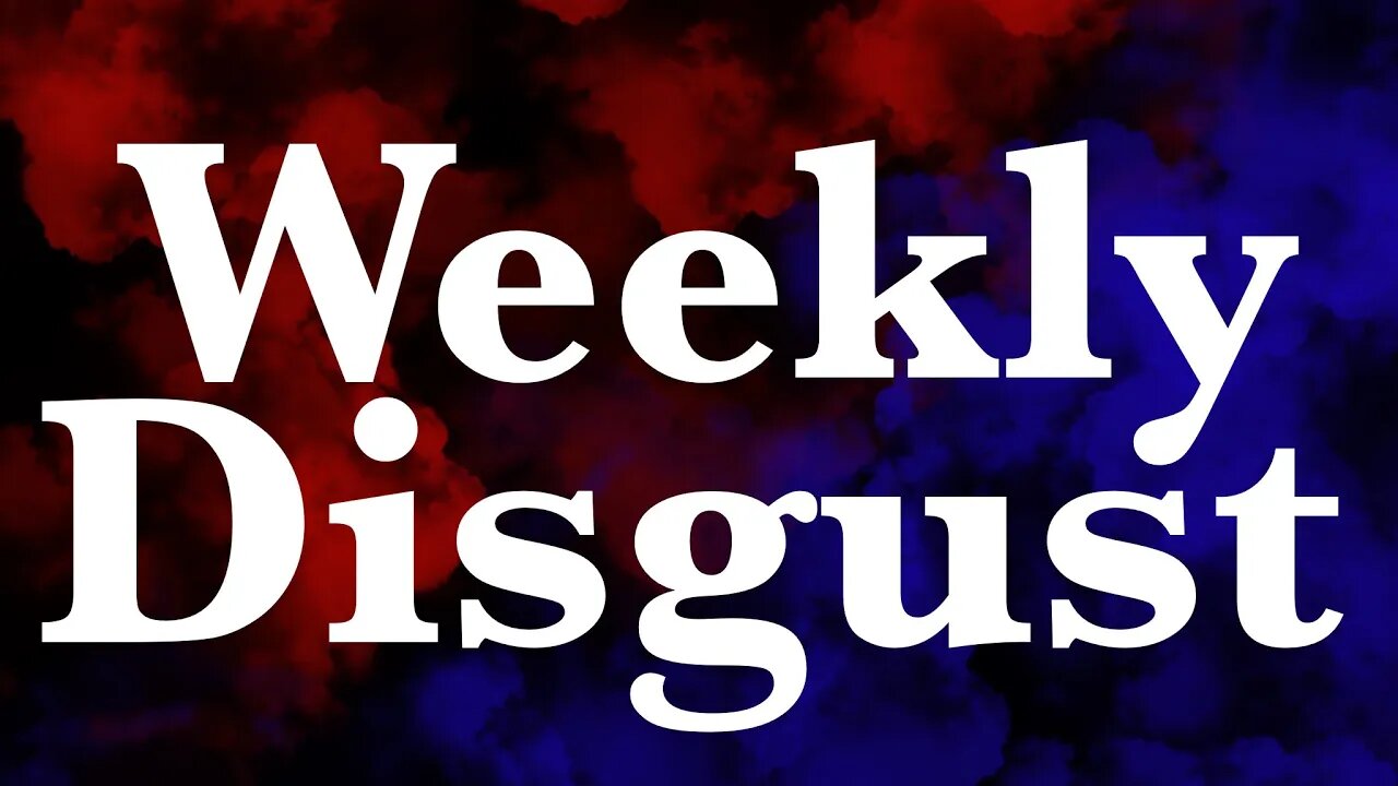 #5 Weekly Disgust: Episode 2 (Kyle Rittenhouse, Disney+ Day, plus more!)