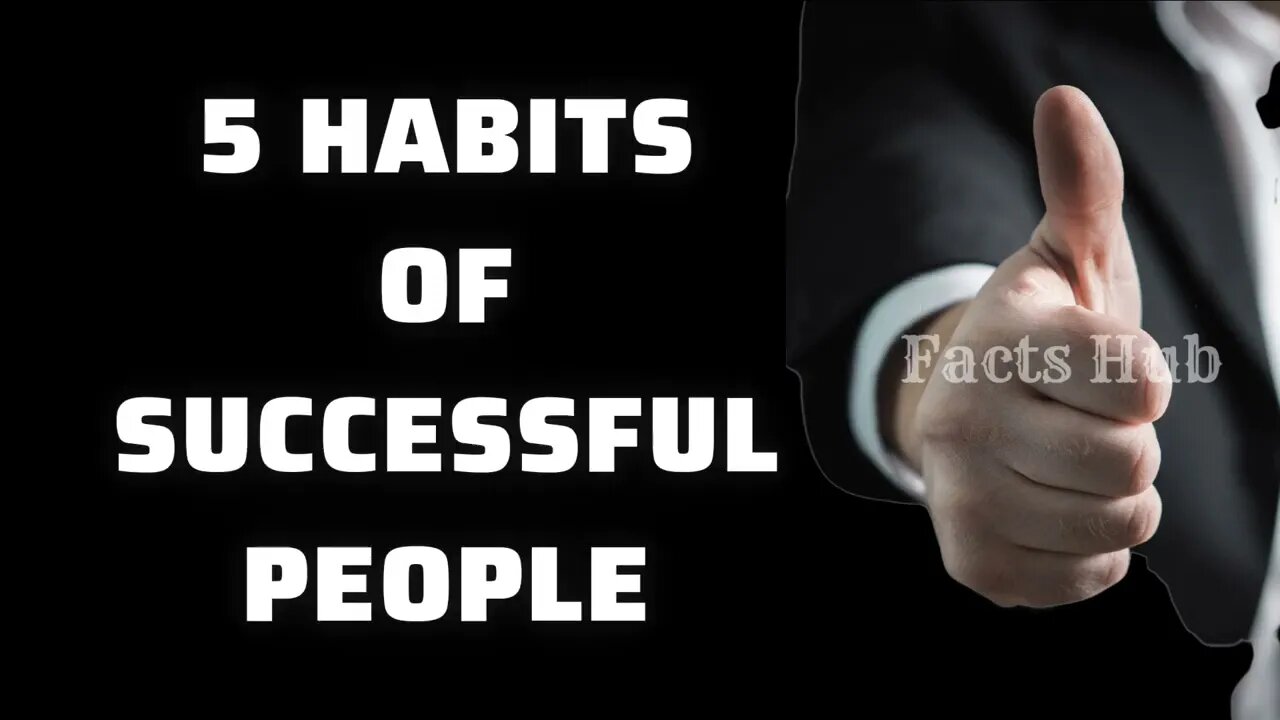 5 Habits of Successful People || Facts Hub