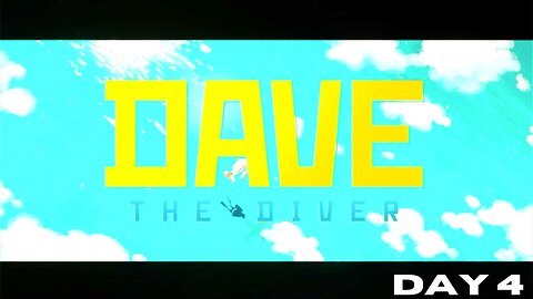 DAVE THE DIVER: The Series DAY 4