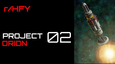 Reddit Narration: Project Orion: Chapter 2 (r/HFY)