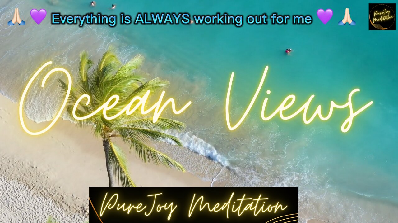 Watch Daily "Things are ALWAYS Working Out For Me!" Inspired by Abraham Hicks - Soothing Ocean Views