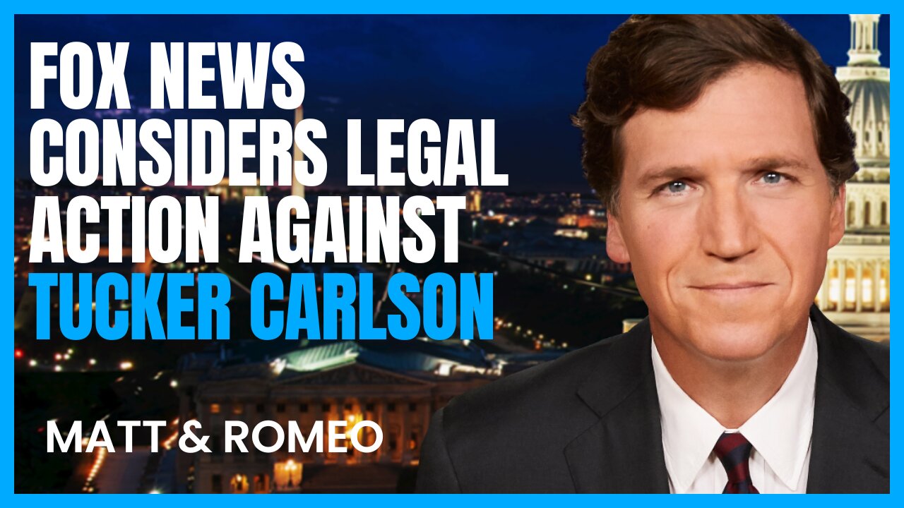 Fox News Considers Legal Action Against Tucker Carlson | More on Trumps Classified Docs Probe
