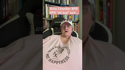 Echo Chamber Info BPD “all bad” and …