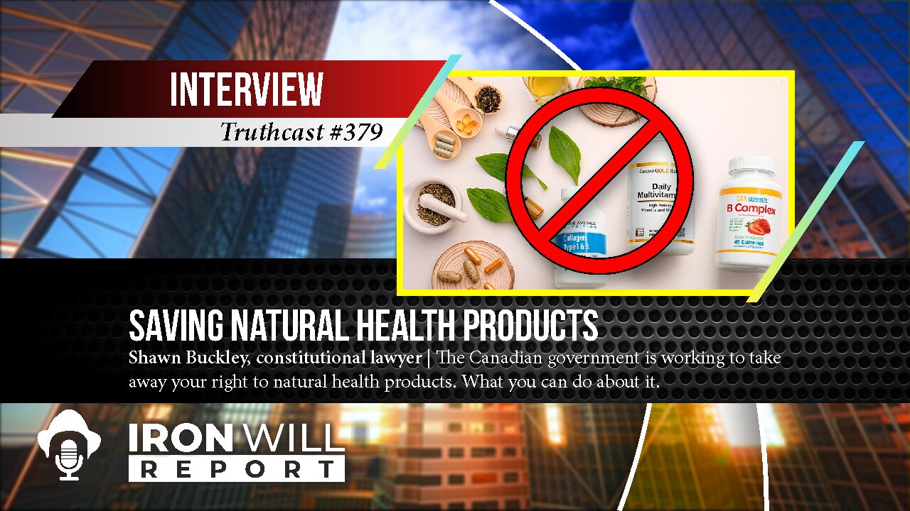 Saving Natural Health Products - Shawn Buckley