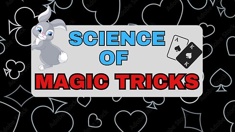 THE SCIENCE OF MAGIC TRICKS