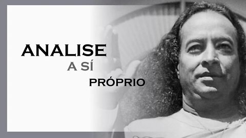 ANALISE A SÍ PRÓPRIO, MDS, YOGANANDA DUBLADO, MOTIVAÇÃO MESTRE